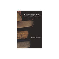 Princeton University Press Knowledge Lost (inbunden, eng)