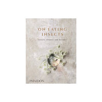 Phaidon Press Ltd On Eating Insects (inbunden, eng)