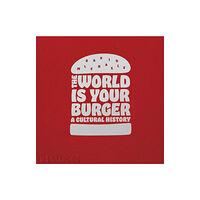 Phaidon Press Ltd The World is Your Burger (inbunden, eng)