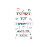 Princeton University Press Politics and Expertise (inbunden, eng)