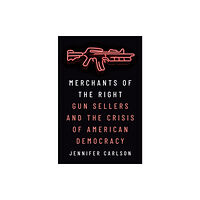 Princeton University Press Merchants of the Right (inbunden, eng)