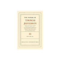 Princeton University Press The Papers of Thomas Jefferson, Volume 46 (inbunden, eng)