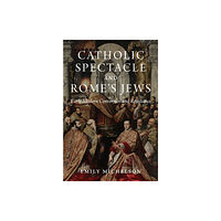 Princeton University Press Catholic Spectacle and Rome's Jews (häftad, eng)