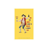 British Library Publishing The Old Man's Guide to Health and Longer Life (inbunden, eng)