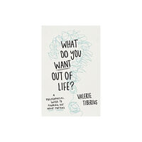 Princeton University Press What Do You Want Out of Life? (inbunden, eng)