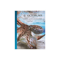 Princeton University Press The Lives of Octopuses and Their Relatives (inbunden, eng)