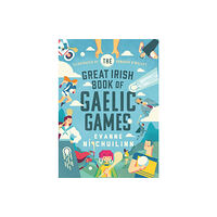 Gill The Great Irish Book of Gaelic Games (inbunden, eng)