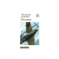 Penguin books ltd The Battle of Britain: Book 2 of the Ladybird Expert History of the Second World War (inbunden, eng)