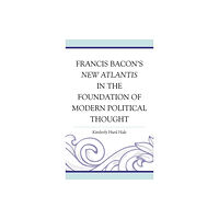 Lexington books Francis Bacon's New Atlantis in the Foundation of Modern Political Thought (inbunden, eng)