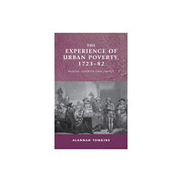 Manchester university press The Experience of Urban Poverty, 1723–82 (inbunden, eng)