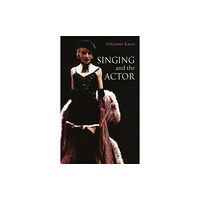 Bloomsbury Publishing PLC Singing and the Actor (häftad, eng)