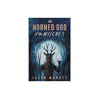 Llewellyn Publications,U.S. The Horned God of the Witches (häftad, eng)