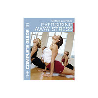 Bloomsbury Publishing PLC The Complete Guide to Exercising Away Stress (häftad, eng)