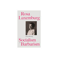 Pluto Press Rosa Luxemburg: Socialism or Barbarism (häftad, eng)