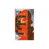 Pluto Press How a Century of War Changed the Lives of Women (inbunden, eng)