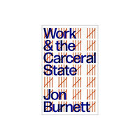 Pluto Press Work and the Carceral State (häftad, eng)