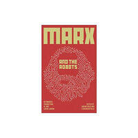 Pluto Press Marx and the Robots (häftad, eng)