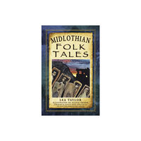 The History Press Ltd Midlothian Folk Tales (häftad, eng)