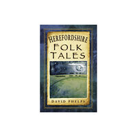 The History Press Ltd Herefordshire Folk Tales (häftad, eng)