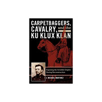 Rowman & littlefield Carpetbaggers, Cavalry, and the Ku Klux Klan (häftad, eng)