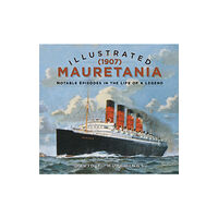 The History Press Ltd Illustrated Mauretania (1907) (inbunden, eng)