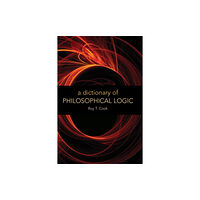 Edinburgh university press A Dictionary of Philosophical Logic (inbunden, eng)