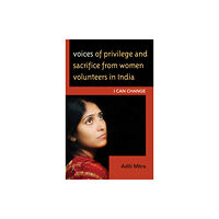 Lexington books Voices of Privilege and Sacrifice from Women Volunteers in India (inbunden, eng)