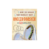 Hachette Children's Group How to Design the World's Best Roller Coaster (häftad, eng)