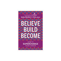 Ebury Publishing Believe. Build. Become. (häftad, eng)