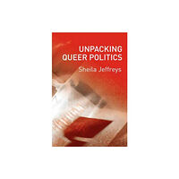 John Wiley And Sons Ltd Unpacking Queer Politics (häftad, eng)