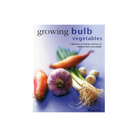 Anness publishing Growing Bulb Vegetables (inbunden, eng)