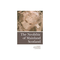 Edinburgh university press The Neolithic of Mainland Scotland (häftad, eng)