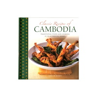 Anness publishing Classic Recipes of Cambodia (inbunden, eng)