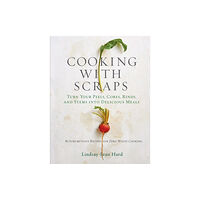 Workman Publishing Cooking with Scraps (inbunden, eng)