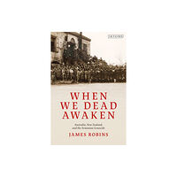 Bloomsbury Publishing PLC When We Dead Awaken: Australia, New Zealand, and the Armenian Genocide (häftad, eng)