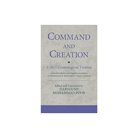 Bloomsbury Publishing PLC Command and Creation: A Shi‘i Cosmological Treatise (inbunden, eng)