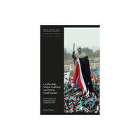 Bloomsbury Publishing PLC Leadership, Nation-building and War in South Sudan (häftad, eng)