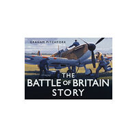 The History Press Ltd The Battle of Britain Story (inbunden, eng)