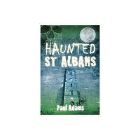 The History Press Ltd Haunted St Albans (häftad, eng)