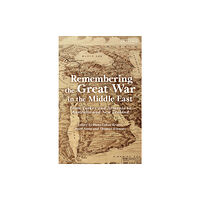 Bloomsbury Publishing PLC Remembering the Great War in the Middle East (häftad, eng)