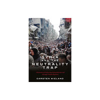 Bloomsbury Publishing PLC Syria and the Neutrality Trap (häftad, eng)