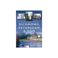 The History Press Ltd The Changing Face of Richmond, Petersham and Ham (häftad, eng)