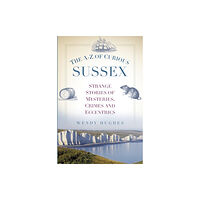 The History Press Ltd The A-Z of Curious Sussex (häftad, eng)
