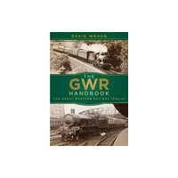 The History Press Ltd The GWR Handbook (häftad, eng)