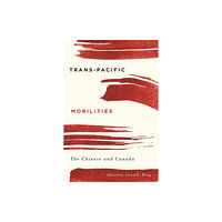 University of british columbia press Trans-Pacific Mobilities (inbunden, eng)