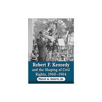 McFarland & Co Inc Robert F. Kennedy and the Shaping of Civil Rights, 1960-1964 (häftad, eng)