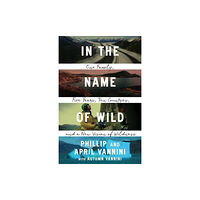 University of british columbia press In the Name of Wild (häftad, eng)