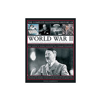 Anness publishing Complete Illustrated History of World War Two (inbunden, eng)