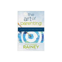 Baker publishing group The Art of Parenting – Aiming Your Child`s Heart toward God (häftad, eng)