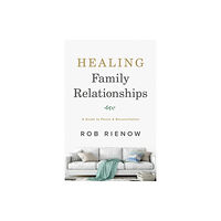 Baker publishing group Healing Family Relationships – A Guide to Peace and Reconciliation (häftad, eng)